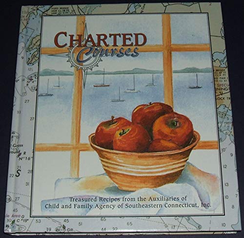 Beispielbild fr Charted Courses: Treasured Recipes from the Auxiliaries of Child and Family Agency of South Eastern Connecticut, Inc zum Verkauf von Wonder Book