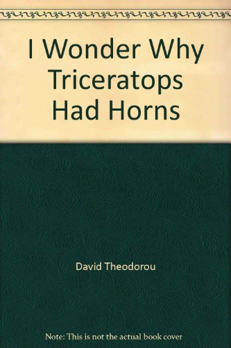 9780871974525: I Wonder Why Triceratops Had Horns