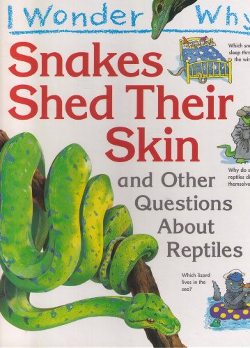 9780871974532: I Wonder Why Snakes Shed Thier Skin and Other Questions About Reptiles