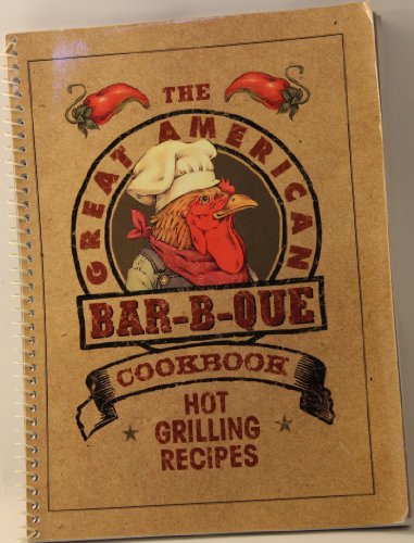 Stock image for GREAT AMERICAN BAR-B-QUE COOKBOOK HOT GRILLING RECIPES- paperback spiral-bound for sale by Half Price Books Inc.