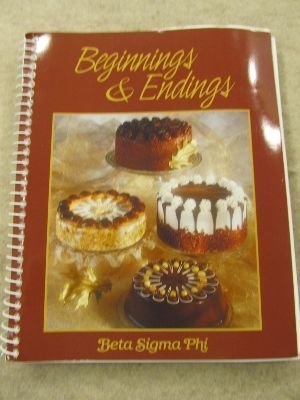 Stock image for Beginnings & Endings; The Best of Beta Sigma Phi's Appetizers and Desserts for sale by Once Upon A Time Books