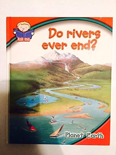 Do Rivers Ever End ? Planet Earth