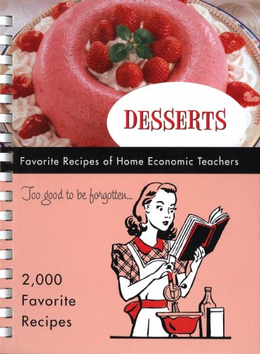 Stock image for Desserts: Favorite Recipes of Home Economic Teachers for sale by Books of the Smoky Mountains