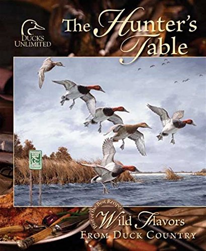 9780871975485: The Hunters Table: Wild Flavors from Duck Country