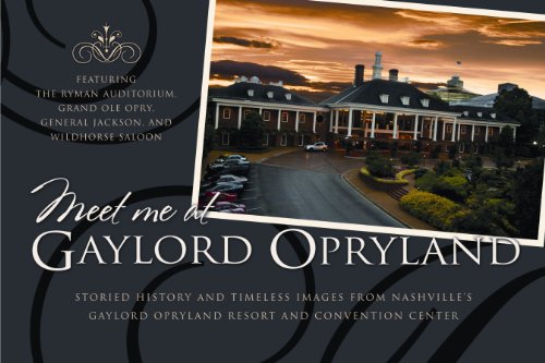 Stock image for Meet Me At Gaylord Opryland: Storied History and Timeless Images from Nashville's Gaylord Opryland Resort and Convention Center for sale by Your Online Bookstore