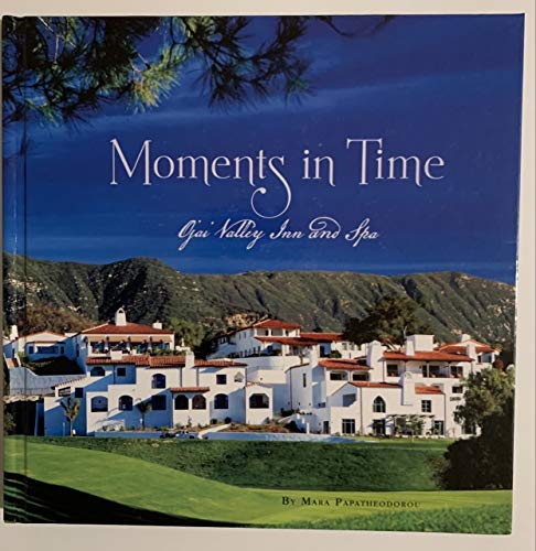 Imagen de archivo de Moments in Time: Ojai Valley Inn and Spa a la venta por Goodwill Southern California