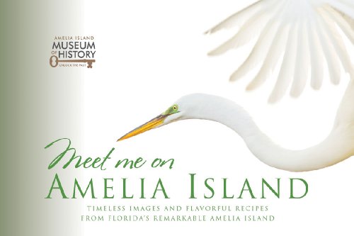 Stock image for Meet Me on Amelia Island: Timeless Images and Flavorful Recipes from Florida's Remarkable Amelia Island for sale by Your Online Bookstore