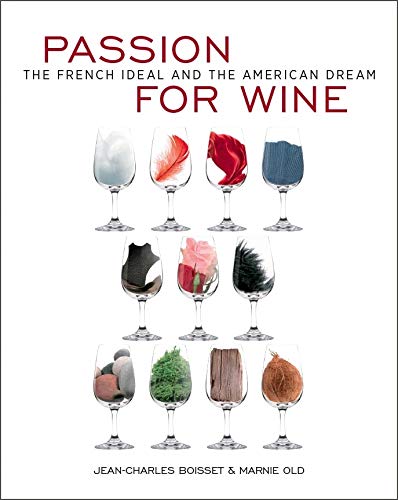 Stock image for Passion for Wine: The French Ideal and the American Dream for sale by ThriftBooks-Dallas