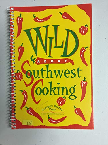 Stock image for Wild about Southwest cooking for sale by HPB-Diamond