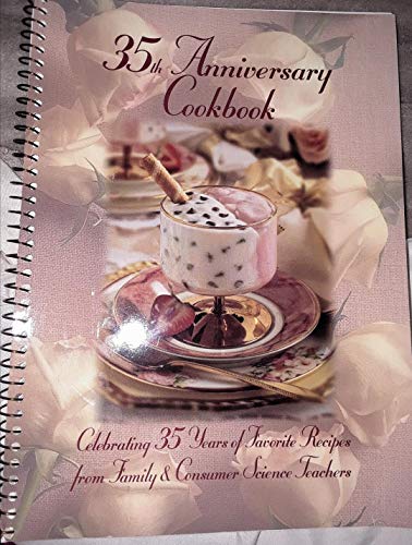 Stock image for 35th Anniversary Cookbook (Celebrating 35 Years of Favorite Recipes from Family and Consumer Science Teachers) for sale by SecondSale