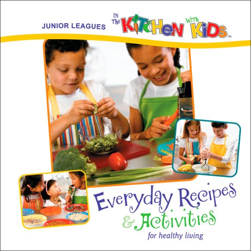 Beispielbild fr Junior Leagues In the Kitchen with Kids: Everyday Recipes & Activities for Healthy Living zum Verkauf von SecondSale