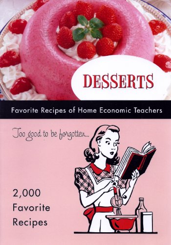 Beispielbild fr Desserts : Too Good to Be Forgotten-- 2,000 Favorite Recipes zum Verkauf von Better World Books