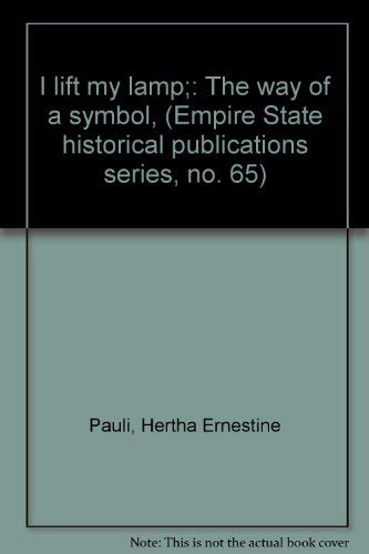 Stock image for I lift my lamp;: The way of a symbol, (Empire State historical publications series, no. 65) for sale by dsmbooks