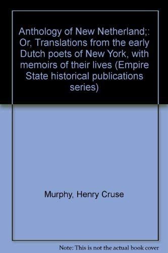 Beispielbild fr Anthology of New Netherland;: Or, Translations from the early Dutch poets of New York, with memoirs of their lives (Empire State historical publications series) zum Verkauf von Better World Books