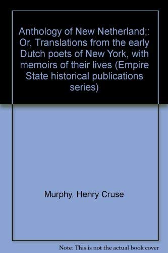 Stock image for Anthology of New Netherland;: Or, Translations from the early Dutch poets of New York, with memoirs of their lives (Empire State historical publications series) for sale by Better World Books
