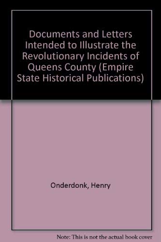 Beispielbild fr Documents and letters intended to illustrate the revolutionary incidents of Queens County,: With connecting narratives, explanatory notes, and additions (Empire State historical publications series) zum Verkauf von dsmbooks