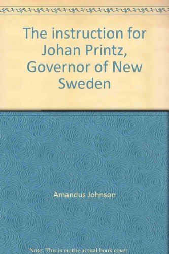 Stock image for The instruction for Johan Printz, Governor of New Sweden: "The first constitution or supreme law of the States of Pennsylvania and Delaware." (Keystone state historical publications series, no. 5) for sale by Sequitur Books