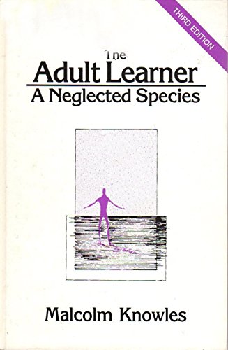 Imagen de archivo de The Adult Learner: A Neglected Species - (Building blocks of human potential series) a la venta por SecondSale