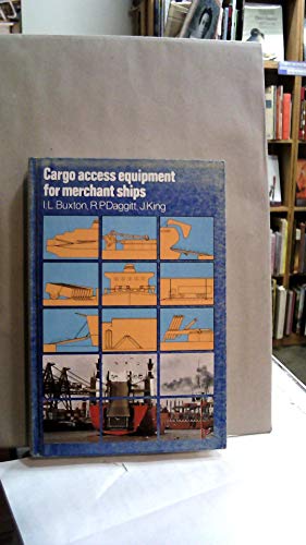 Cargo Access Equipment for Merchant Ships (9780872010994) by Buxton, I. L.; Daggitt, R. P.; King, J.