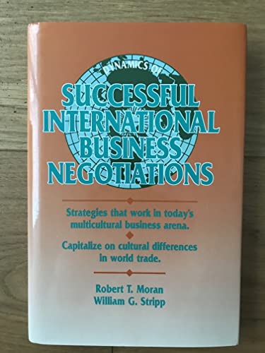 Dynamics of Successful International Business Negotiations - Moran, Robert T., Stripp, William G.