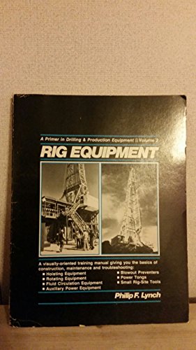 9780872011991: Rig Equipment (v. 2) (Primer in Drilling and Production Equipment)