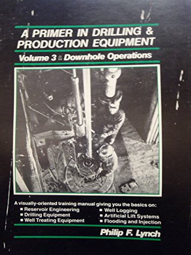Stock image for Primer in Drilling and Production Equipment (A primer in drilling & production equipment / Philip F. Lynch) for sale by HPB-Red