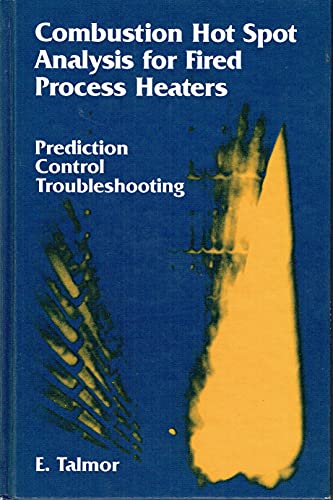 Combustion Hot Spot Analysis For Fired Process Heaters: Prediction, Control, Troubleshooting