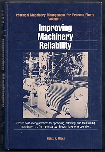 9780872013766: Improving machinery reliability (Practical machinery management for process plants)