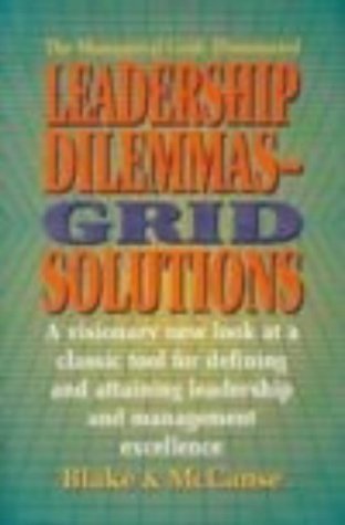 Imagen de archivo de Leadership Dilemmas - Grid Solutions : An All-New Presentation of the Managerial Grid a la venta por Better World Books