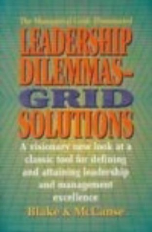 Stock image for Leadership Dilemmas-Grid Solutions (Blake/Mouton Grid Management and Organization Development Series) for sale by Hippo Books