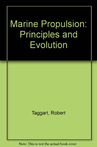 Marine Propulsion: Principles and Evolution (9780872014978) by Taggart, Robert