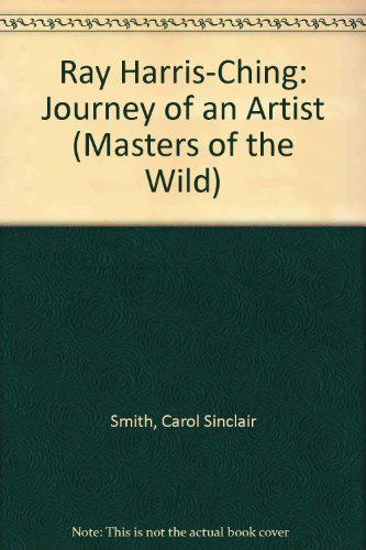 9780872015494: Ray Harris-Ching : Journey of an Artist (Masters of the Wild)