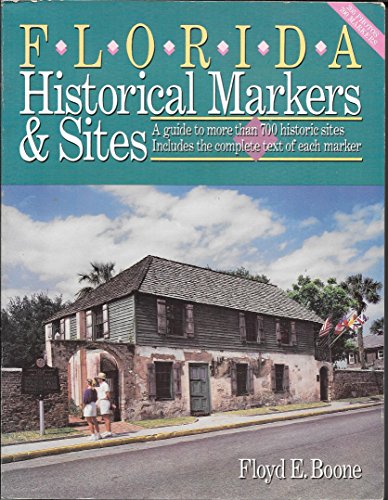 Stock image for Florida Historical Markers and Sites: A Guide to More Than 700 Historic Sites: Includes the Complete Text of Each Marker for sale by ThriftBooks-Atlanta