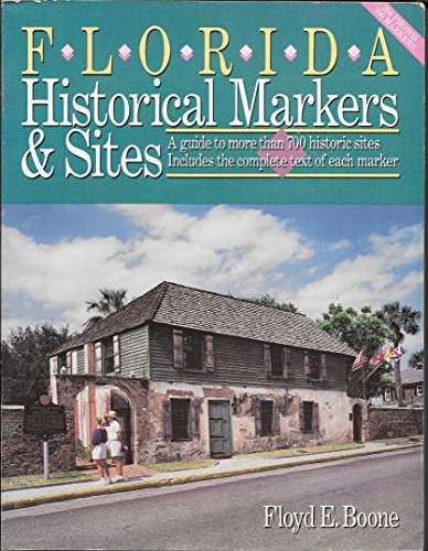 9780872015586: Florida Historical Markers & Sites: A Guide to More Than 700 Historic Sites : Includes the Complete Text of Each Marker