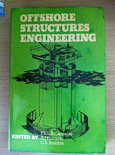 Offshore structures engineering: Proceedings of the International Conference on Offshore Structures Engineering held at COPPE, Federal University of Rio de Janeiro, Brazil, September 1977 (9780872016088) by Carneiro, F.L.L.B., A.J. Ferrante, And C.A. Brebbia, Editors