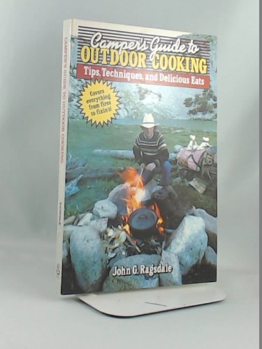 Stock image for Camper's Guide to Outdoor Cooking: Tips, Techniques, and Delicious Eats for sale by First Choice Books