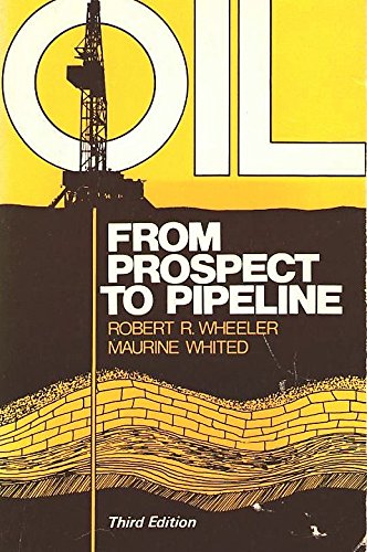 Oil from Prospect to Pipeline - Robert R. Wheeler