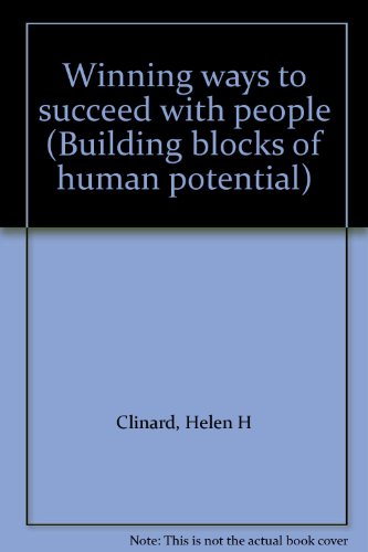 Imagen de archivo de Winning ways to succeed with people (Building blocks of human potential) a la venta por Basement Seller 101