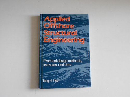 Beispielbild fr Applied Offshore Structural Engineering: Practical Design Methods, Formulas, and Data zum Verkauf von HPB-Red