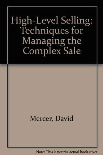 Beispielbild fr High-Level Selling: Strategies and Techniques for Managing the Complex Sale zum Verkauf von Wonder Book