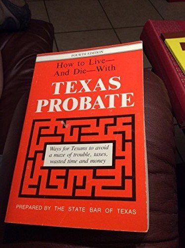 Imagen de archivo de How to live--and die--with Texas probate: Heres a comprehensive a la venta por Hawking Books