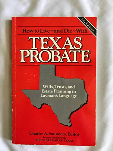 Stock image for How to Live--And Die--With Texas Probate: Wills, Trusts, and Estate Planning in Layman's Language for sale by ThriftBooks-Dallas