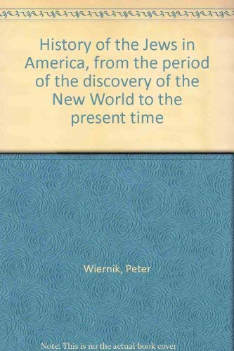 Stock image for History of the Jews in America, from the period of the discovery of the New World to the present time, for sale by Best and Fastest Books