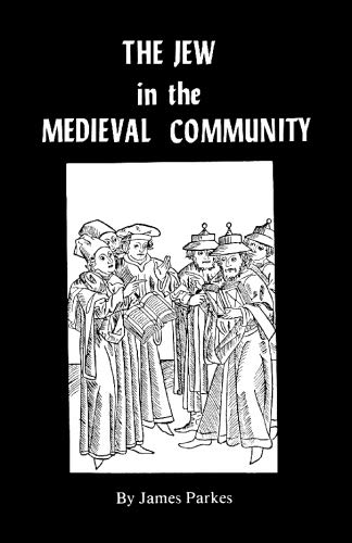 Beispielbild fr The Jew in the Medieval Community : A Study of His Political and Economic Situation zum Verkauf von Better World Books Ltd