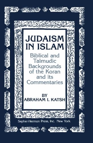 9780872030862: Judaism in Islam: Biblical and Talmudic Backgrounds of the Koran and its Commentaries