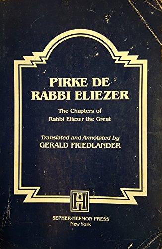 Pirke De Rabbi Eliezer: The Chapters of Rabbi Eliezer the Great According to the Text of the Manuscript Belonging to Abraham Epstein of Vienna (The ... No. Shp 6) (English and Hebrew Edition) (9780872030954) by Gerald Friedlander