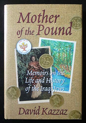 Beispielbild fr Mother of the Pound: Memoirs on the Life and History of the Iraqi Jews zum Verkauf von Books of the Smoky Mountains