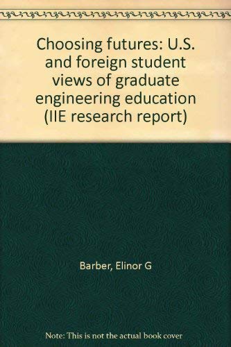 Beispielbild fr Choosing Futures : U.S. and Foreign Student Views of Graduate Engineering Education zum Verkauf von Better World Books