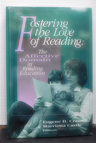 Imagen de archivo de Fostering the Love of Reading : The Affective Domain in Reading Education a la venta por Better World Books