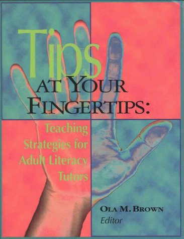 Stock image for Tips at Your Fingertips : Teaching Strategies for Adult Literacy Tutors for sale by Better World Books: West